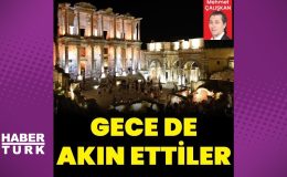 Turistler gece de akın etti